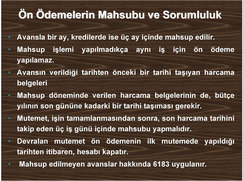 Avansın verildiği tarihten önceki bir tarihi taşıyan harcama belgeleri Mahsup döneminde verilen harcama belgelerinin de, bütçe yılının son gününe