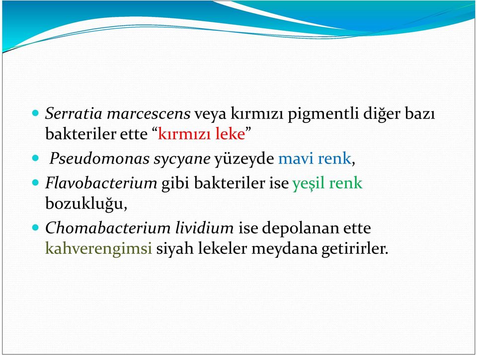 Flavobacterium gibi bakteriler ise yeşil renk bozukluğu,