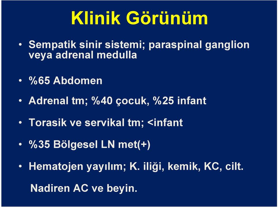 infant Torasik ve servikal tm; <infant %35 Bölgesel LN met(+)