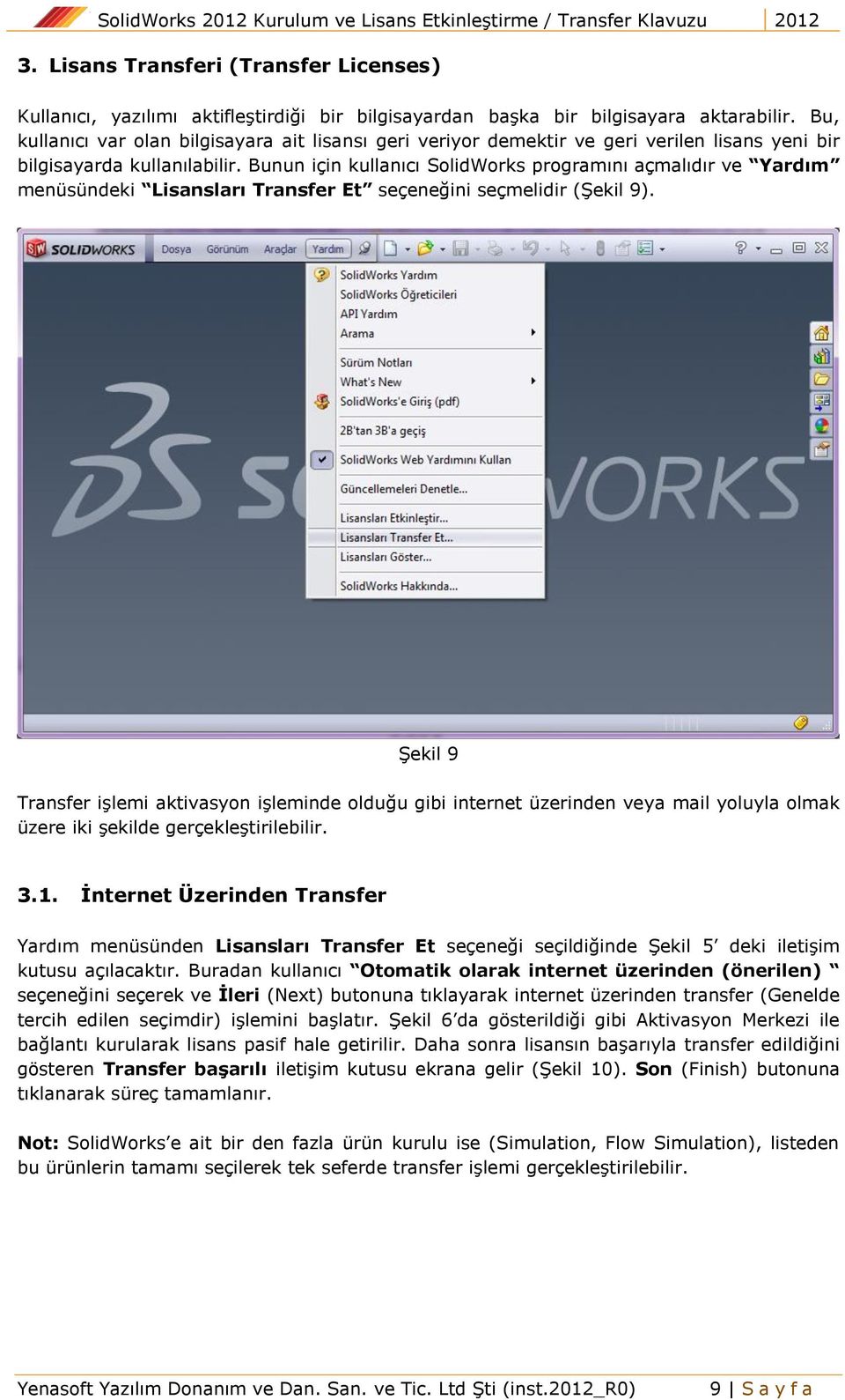 Bunun için kullanıcı SolidWorks programını açmalıdır ve Yardım menüsündeki Lisansları Transfer Et seçeneğini seçmelidir (Şekil 9).