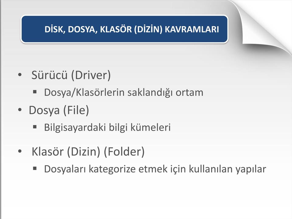 (File) Bilgisayardaki bilgi kümeleri Klasör (Dizin)