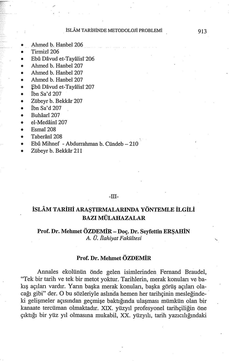 Bekkar 211 -III- İSLAM TARİHİ ARAŞTIRMALARINDA YÖNTEMLE İLGİLİ BAZI MÜLAHAZALAR Prof. Dr.