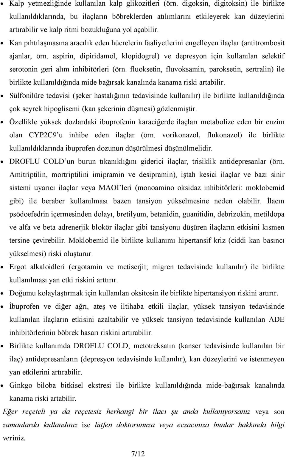 Kan pıhtılaşmasına aracılık eden hücrelerin faaliyetlerini engelleyen ilaçlar (antitrombosit ajanlar, örn.