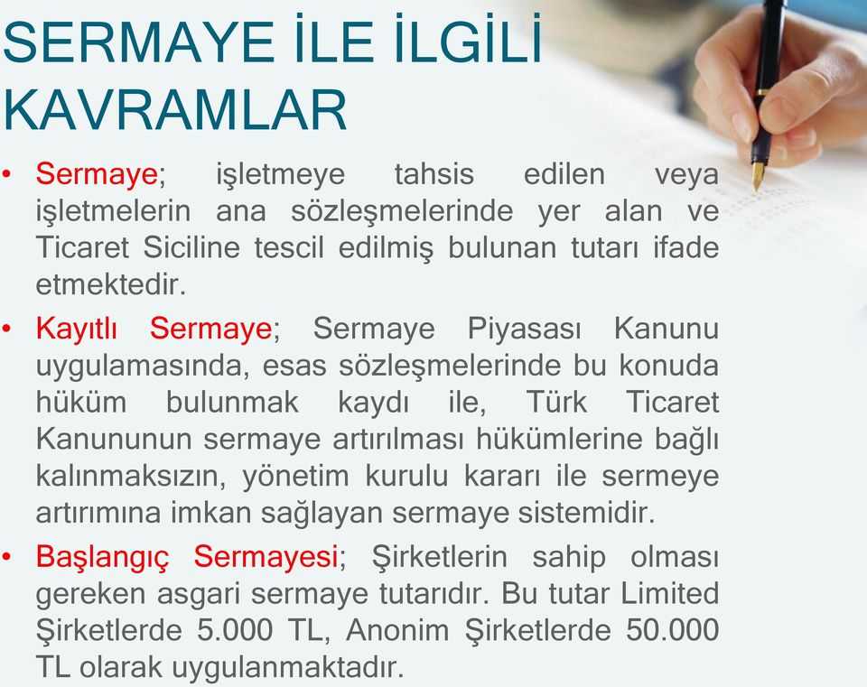 Kayıtlı Sermaye; Sermaye Piyasası Kanunu uygulamasında, esas sözleşmelerinde bu konuda hüküm bulunmak kaydı ile, Türk Ticaret Kanununun sermaye