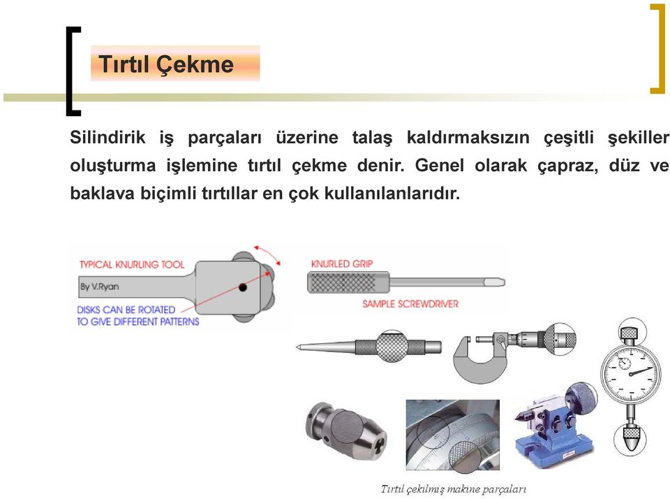 tırtıl çekme denir.