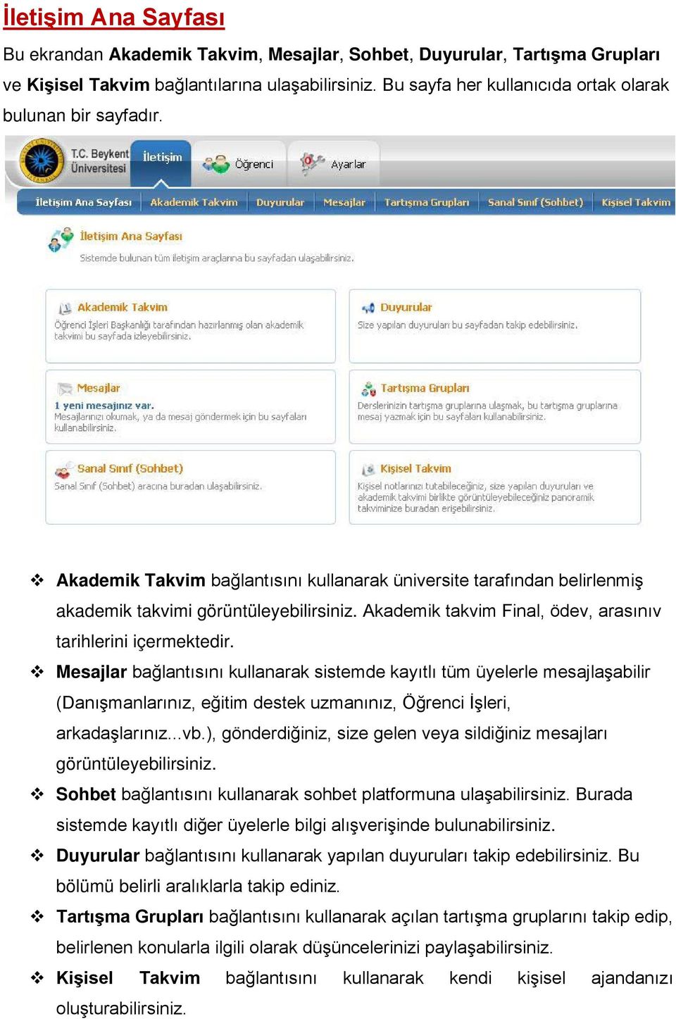 Akademik takvim Final, ödev, arasınıv tarihlerini içermektedir.