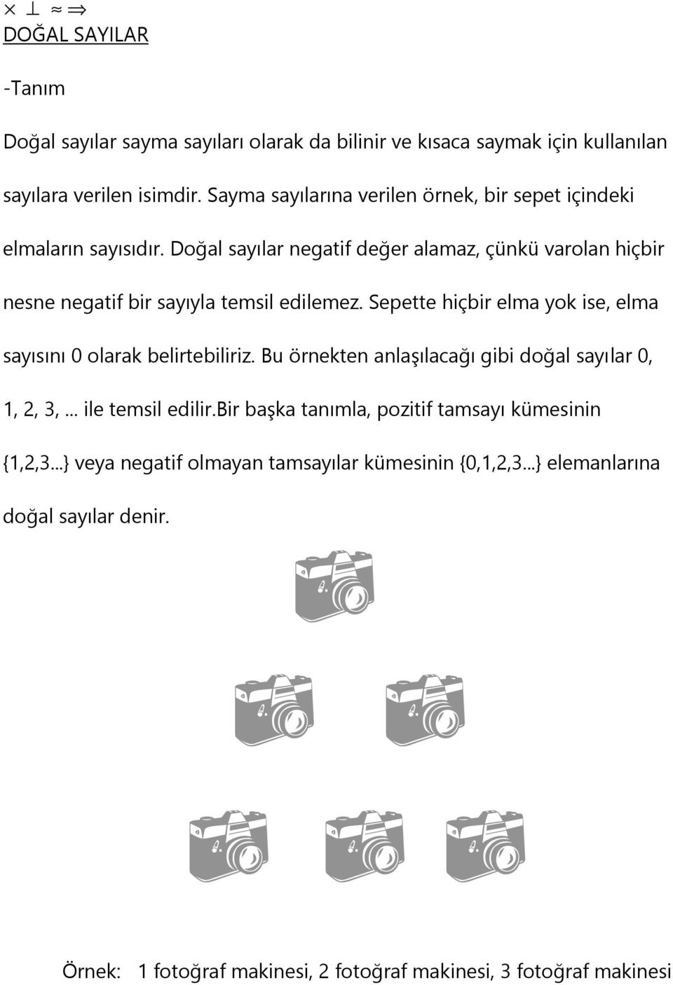 Doğal sayılar negatif değer alamaz, çünkü varolan hiçbir nesne negatif bir sayıyla temsil edilemez.