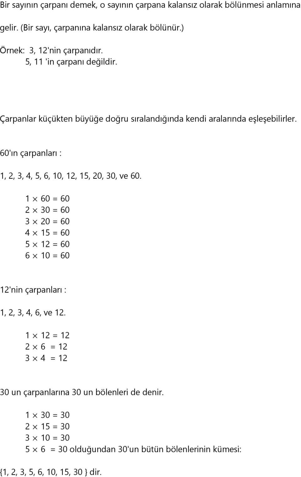 60'ın çarpanları : 1, 2, 3, 4, 5, 6, 10, 12, 15, 20, 30, ve 60.