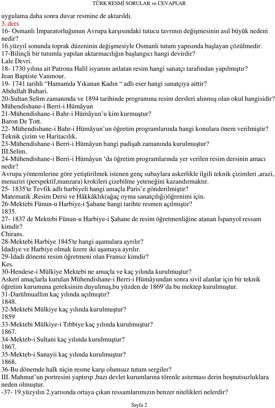 Jean Baptiste Vanmour. 19-1741 tarihli Hamamda Yıkanan Kadın adlı eser hangi sanatçıya aittir? Abdullah Buhari.