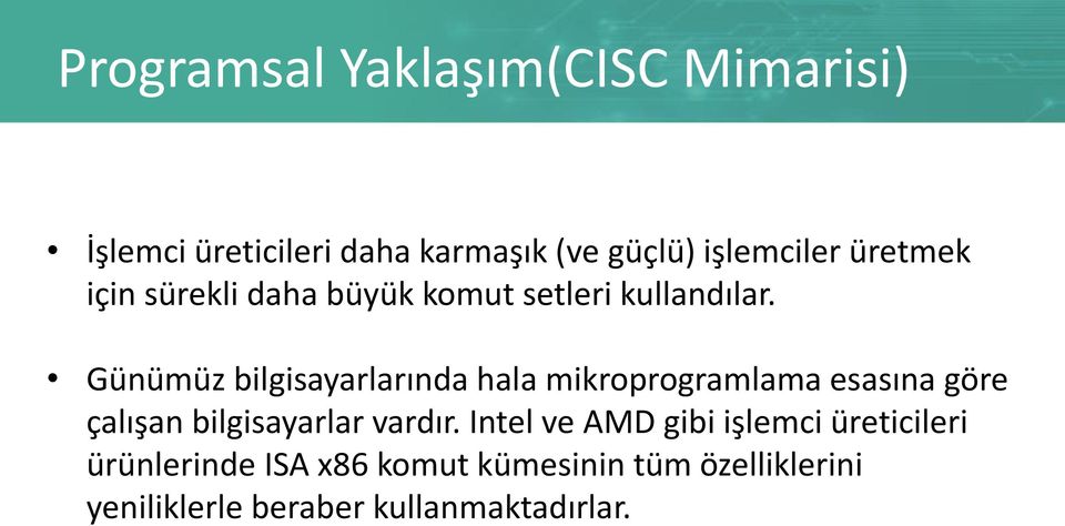 Günümüz bilgisayarlarında hala mikroprogramlama esasına göre çalışan bilgisayarlar vardır.