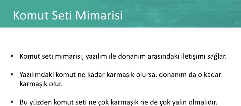 Yazılımdaki komut ne kadar karmaşık olursa, donanım da o