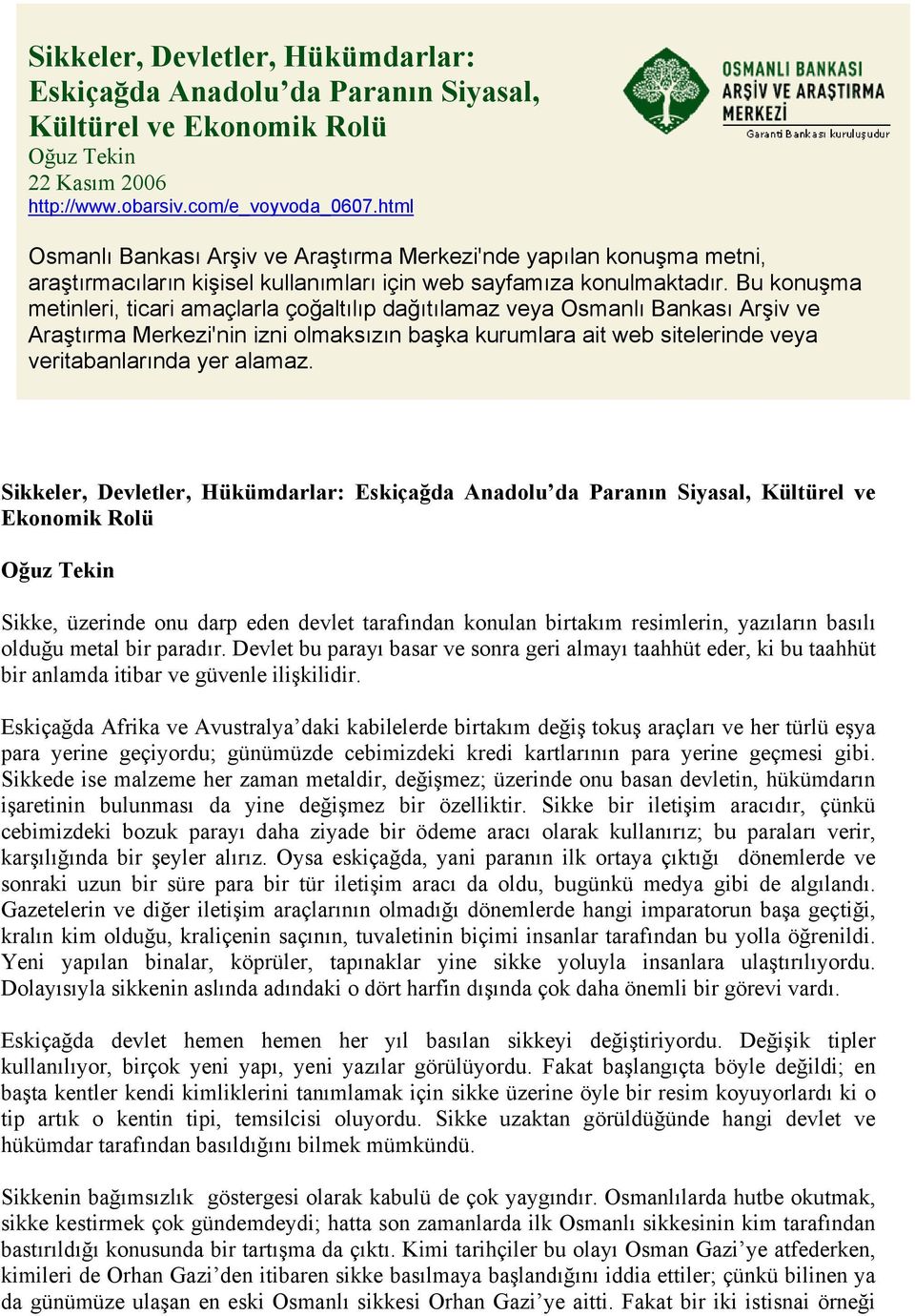 Bu konuşma metinleri, ticari amaçlarla çoğaltılıp dağıtılamaz veya Osmanlı Bankası Arşiv ve Araştırma Merkezi'nin izni olmaksızın başka kurumlara ait web sitelerinde veya veritabanlarında yer alamaz.