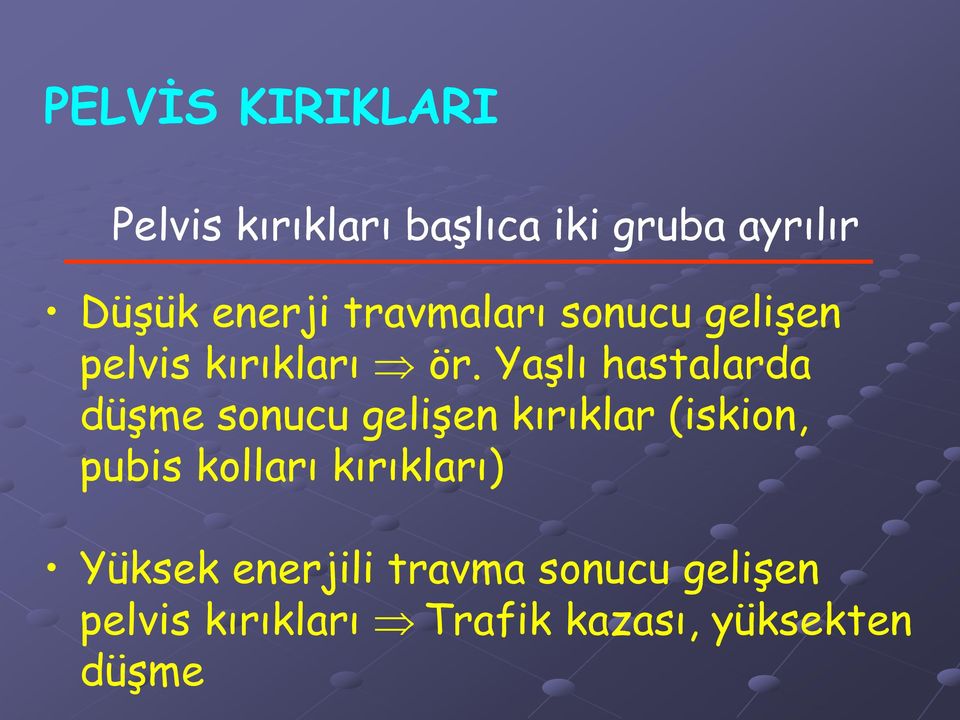 Yaşlı hastalarda düşme sonucu gelişen kırıklar (iskion, pubis kolları