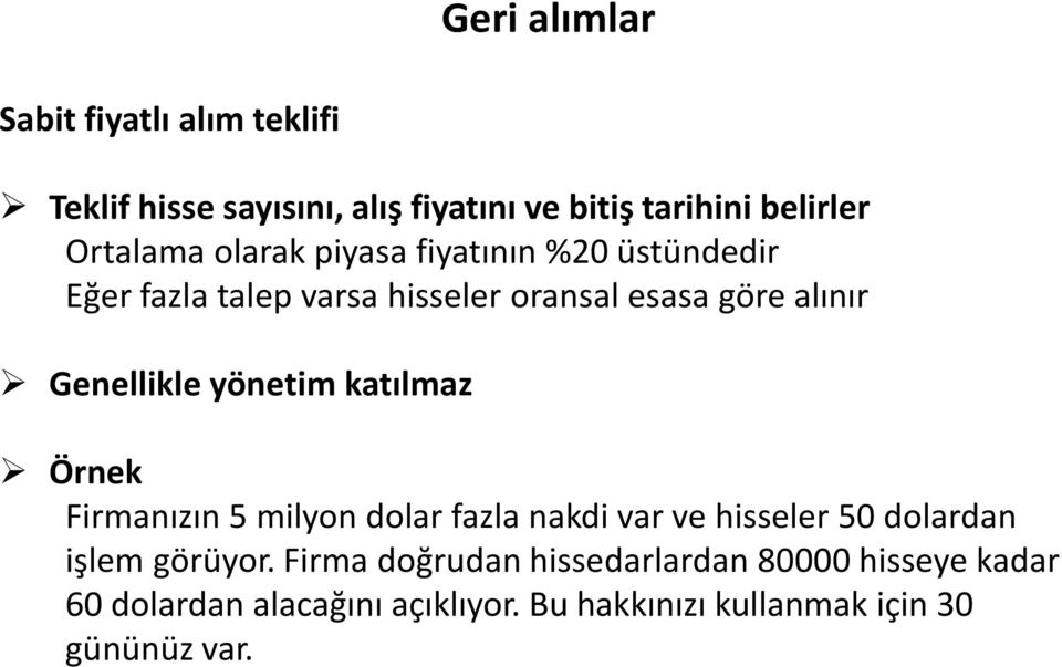 yönetim katılmaz Örnek Firmanızın 5 milyon dolar fazla nakdi var ve hisseler 50 dolardan işlem görüyor.