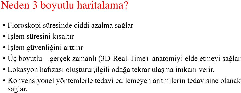 arttırır Üç boyutlu gerçek zamanlı (3D-Real-Time) anatomiyi elde etmeyi sağlar