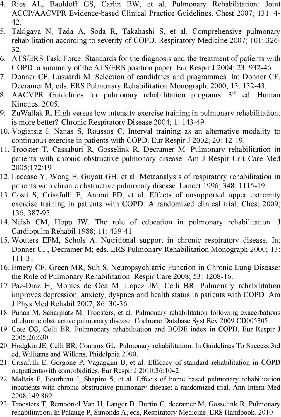 Standards for the diagnosis and the treatment of patients with COPD: a summary of the ATS/ERS position paper. Eur Respir J 2004; 23: 932-46. 7. Donner CF, Lusuardi M.