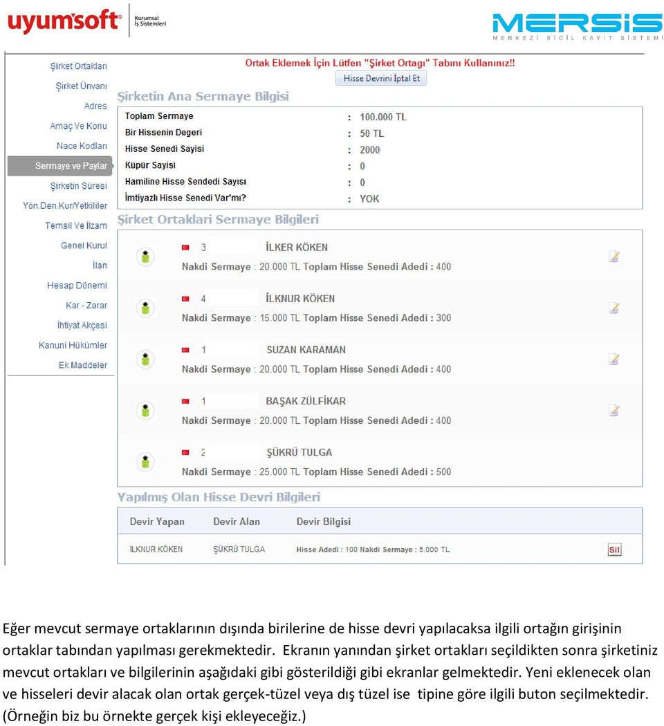 Ekranın yanından şirket ortakları seçildikten sonra şirketiniz mevcut ortakları ve bilgilerinin aşağıdaki gibi