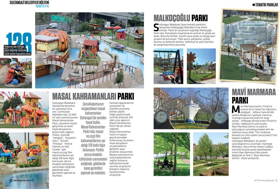 Farklı bir çalışmanın yapıldığı Malkoçoğlu Parkı nda, Pamukkale travertenlerini andıran iki şelale yer alıyor. Bununla birlikte, müzikli oyun grubu ve ahşap oyun grupları da bulunuyor.
