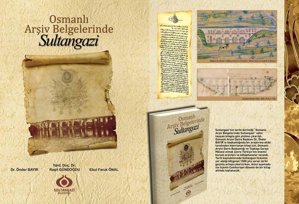 Önder BAYIR ın başkanlığında bir araştırma ekibi tarafından hazırlanan kitap için, Osmanlı Arşivi Daire Başkanlığı ve Topkapı Sarayı Müzesi olmak üzere Türkiye nin