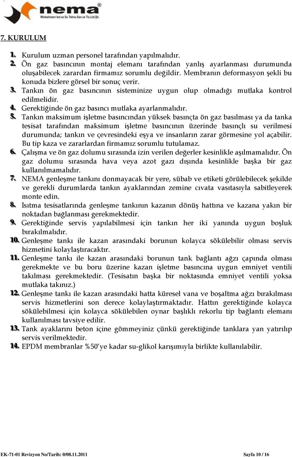 . Gerektiğinde ön gaz basıncı mutlaka ayarlanmalıdır. 55.