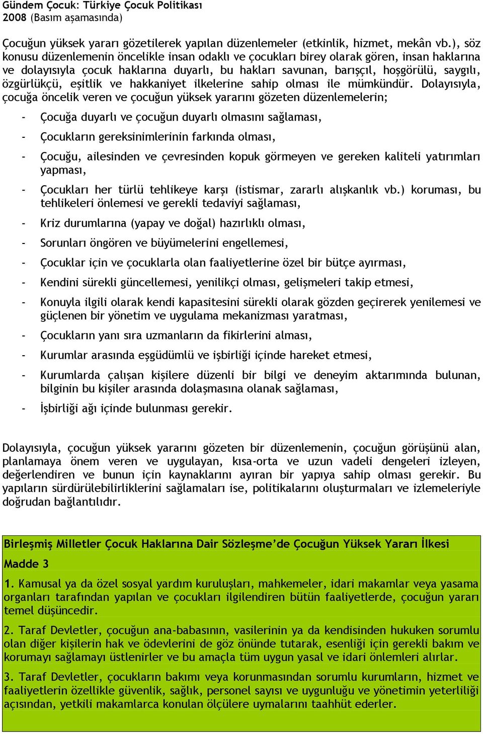 özgürlükçü, eşitlik ve hakkaniyet ilkelerine sahip olması ile mümkündür.