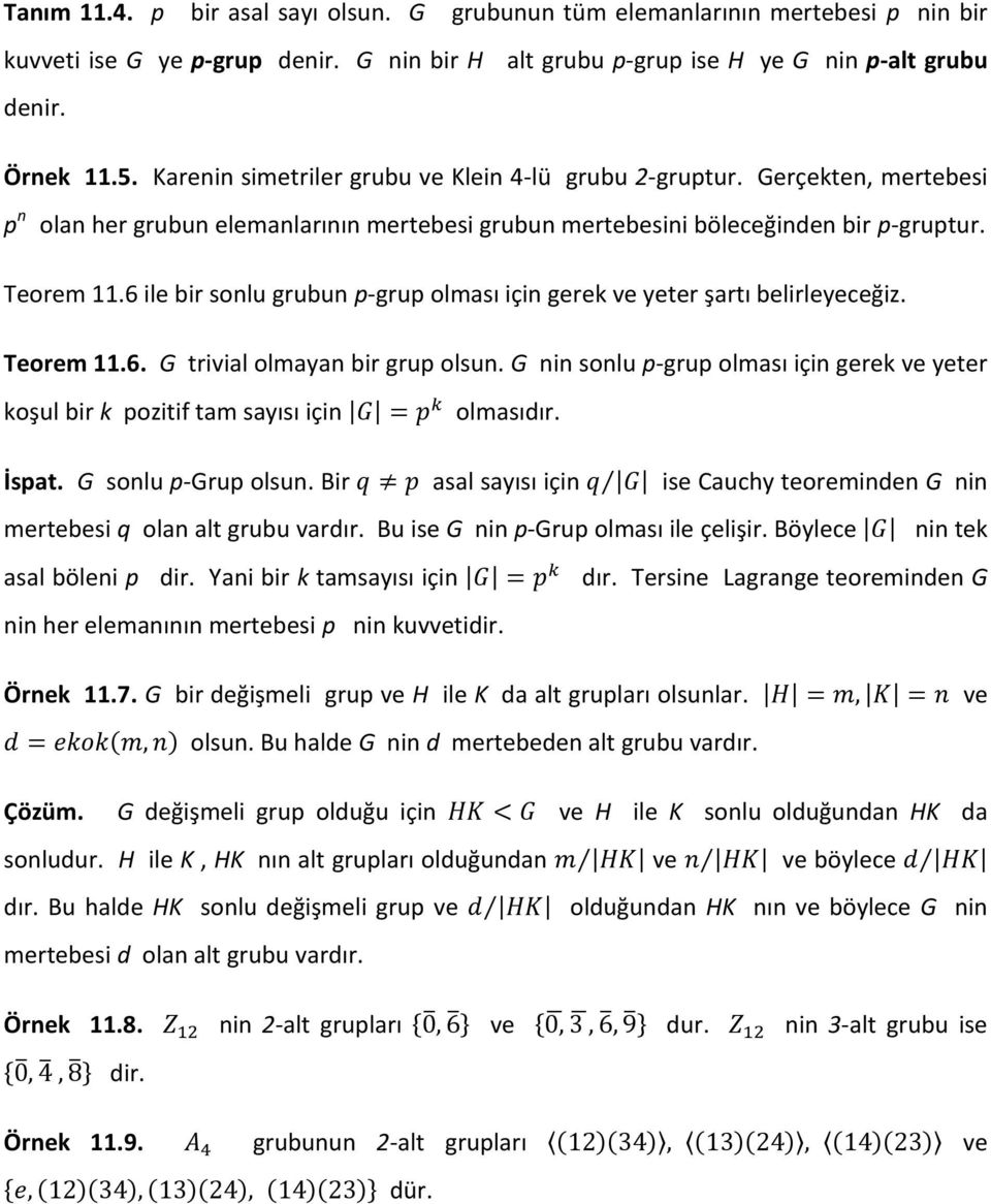 6 ile bir sonlu grubun p-grup olması için gerek ve yeter şartı belirleyeceğiz. Teorem 11.6. G trivial olmayan bir grup olsun.