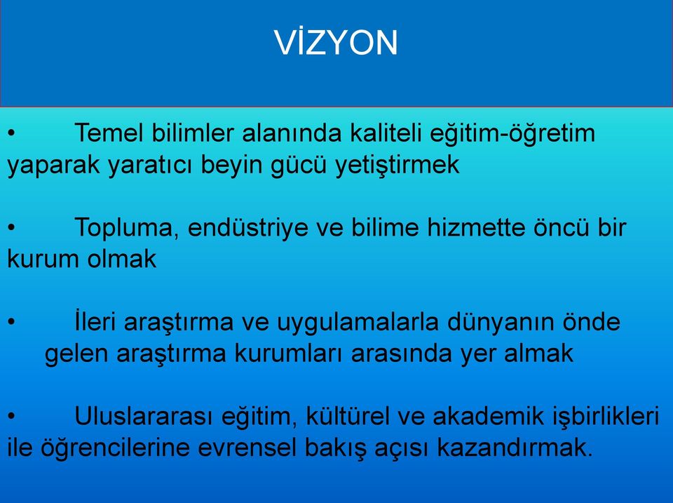 ve uygulamalarla dünyanın önde gelen araştırma kurumları arasında yer almak Uluslararası