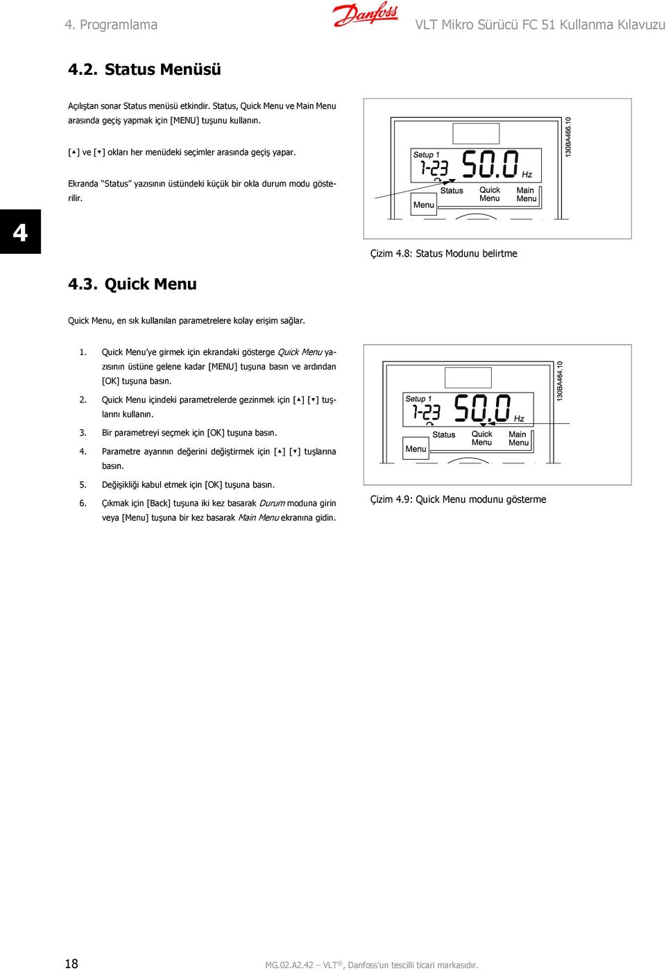 Quick Menu Quick Menu, en sık kullanılan parametrelere kolay erişim sağlar. 1.