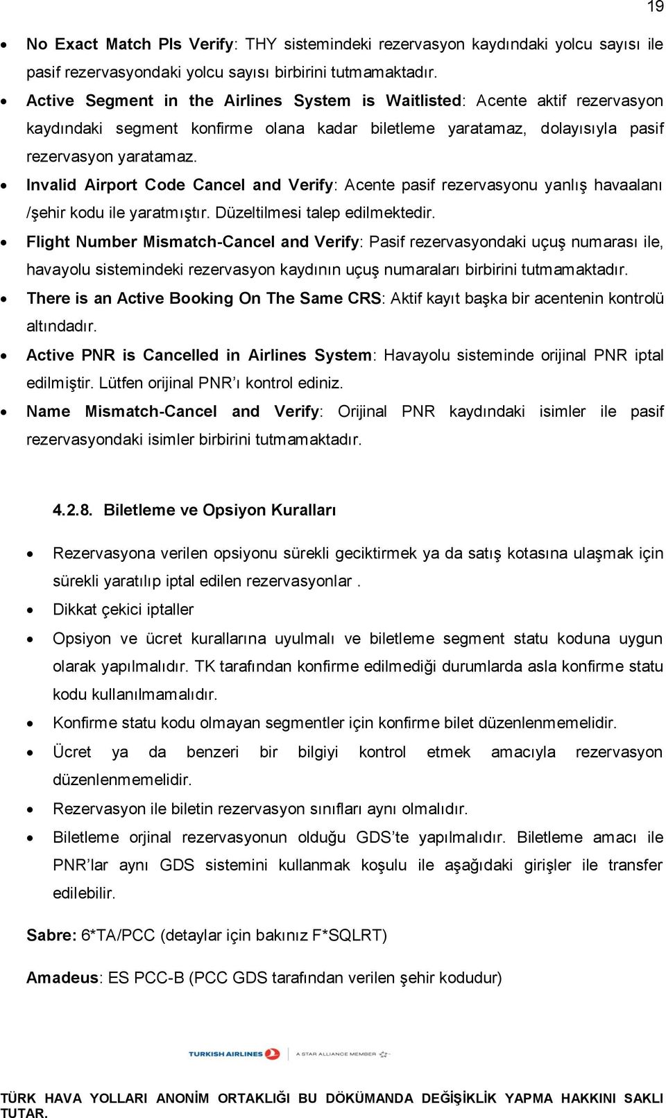 Invalid Airport Code Cancel and Verify: Acente pasif rezervasyonu yanlış havaalanı /şehir kodu ile yaratmıştır. Düzeltilmesi talep edilmektedir.