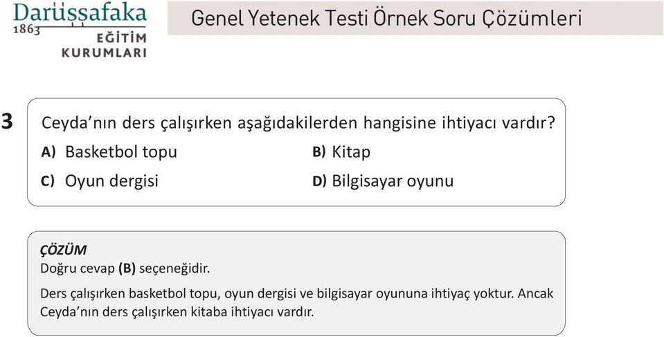 Basketbol topu ) ) Oyun dergisi ) ) Kitap Bilgisayar oyunu Doðru cevap (B)