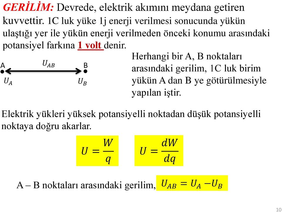 potansiyel farkına 1 volt denir.