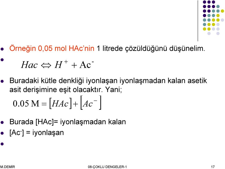 asetik asit derişimine eşit olacaktır.