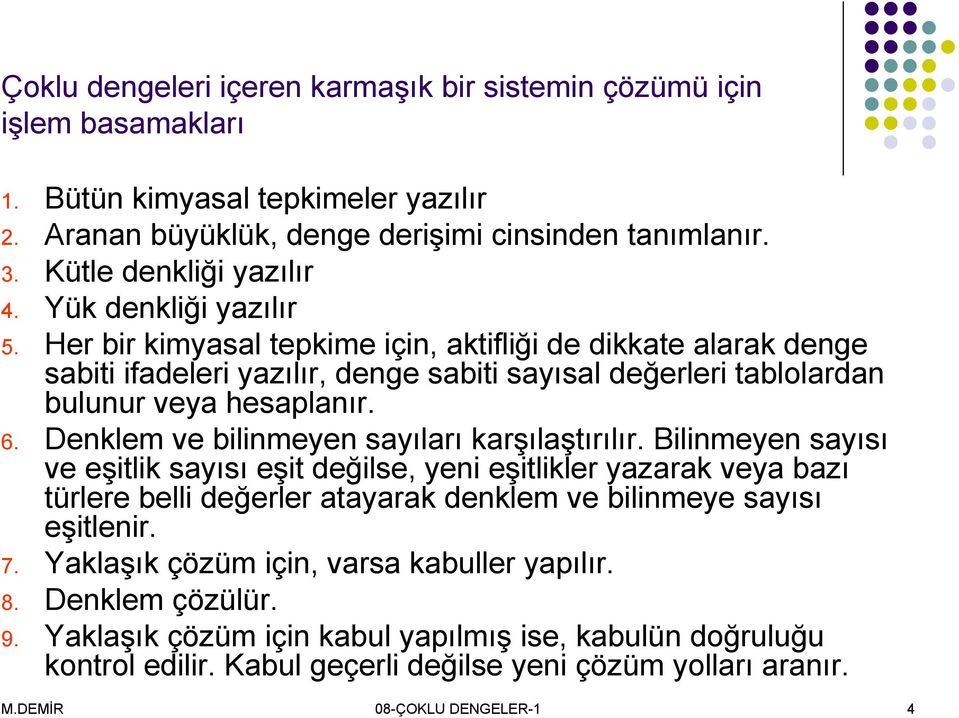 Denklem ve bilinmeyen sayıları karşılaştırılır.