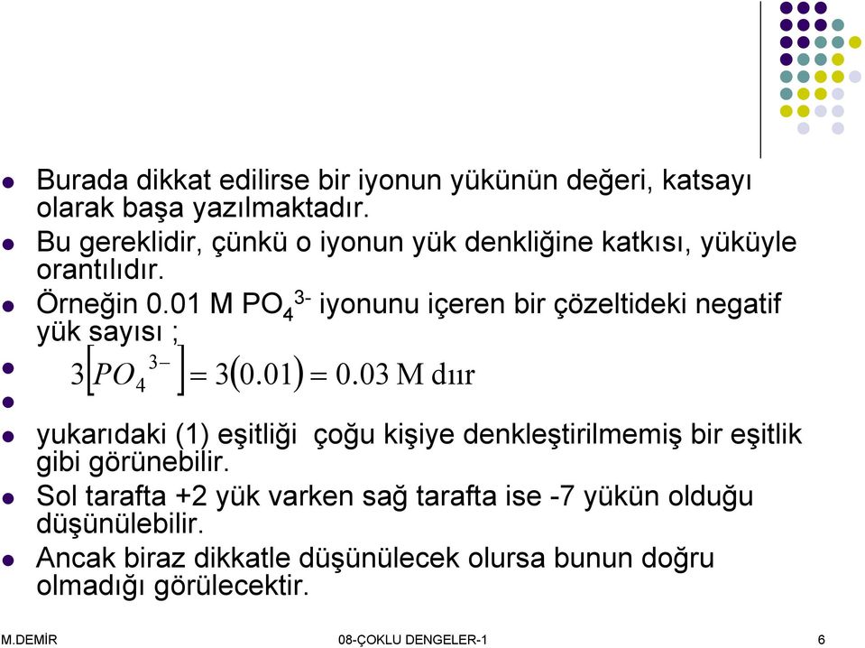 01 M PO - iyonunu içeren bir çözeltideki negatif yük sayısı ; PO 0.01 0.