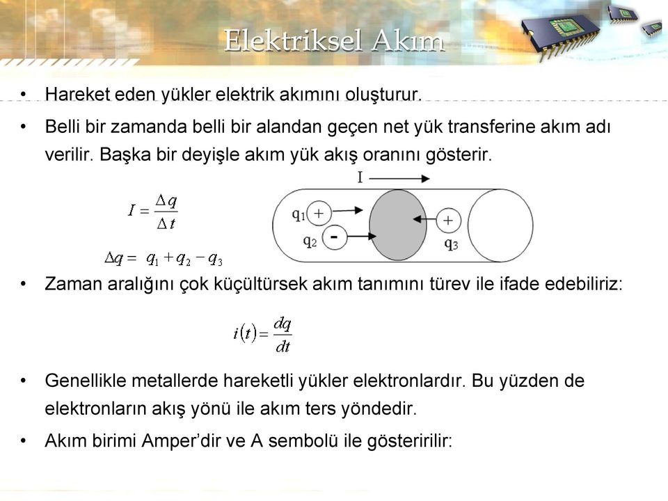 Başka bir deyişle akım yük akış oranını gösterir.