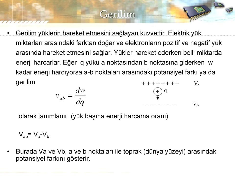 Yükler hareket ederken belli miktarda enerji harcarlar.