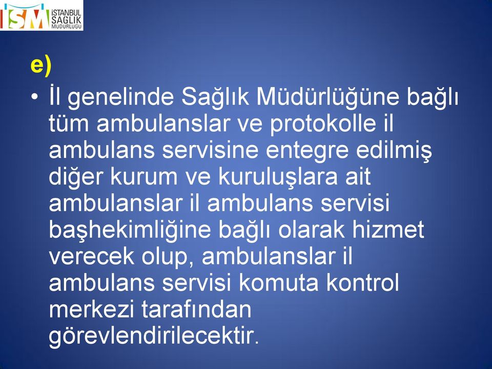 ambulanslar il ambulans servisi başhekimliğine bağlı olarak hizmet verecek