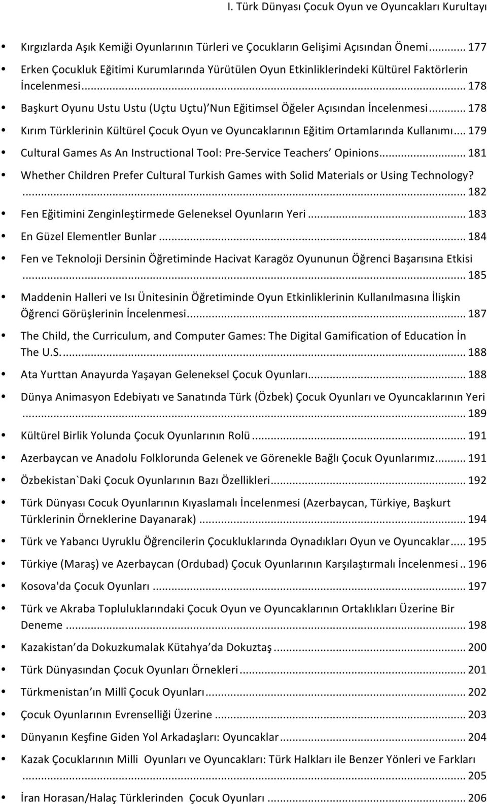 .. 178 Kırım Türklerinin Kültürel Çocuk Oyun ve Oyuncaklarının Eğitim Ortamlarında Kullanımı... 179 Cultural Games As An Instructional Tool: Pre- Service Teachers Opinions.