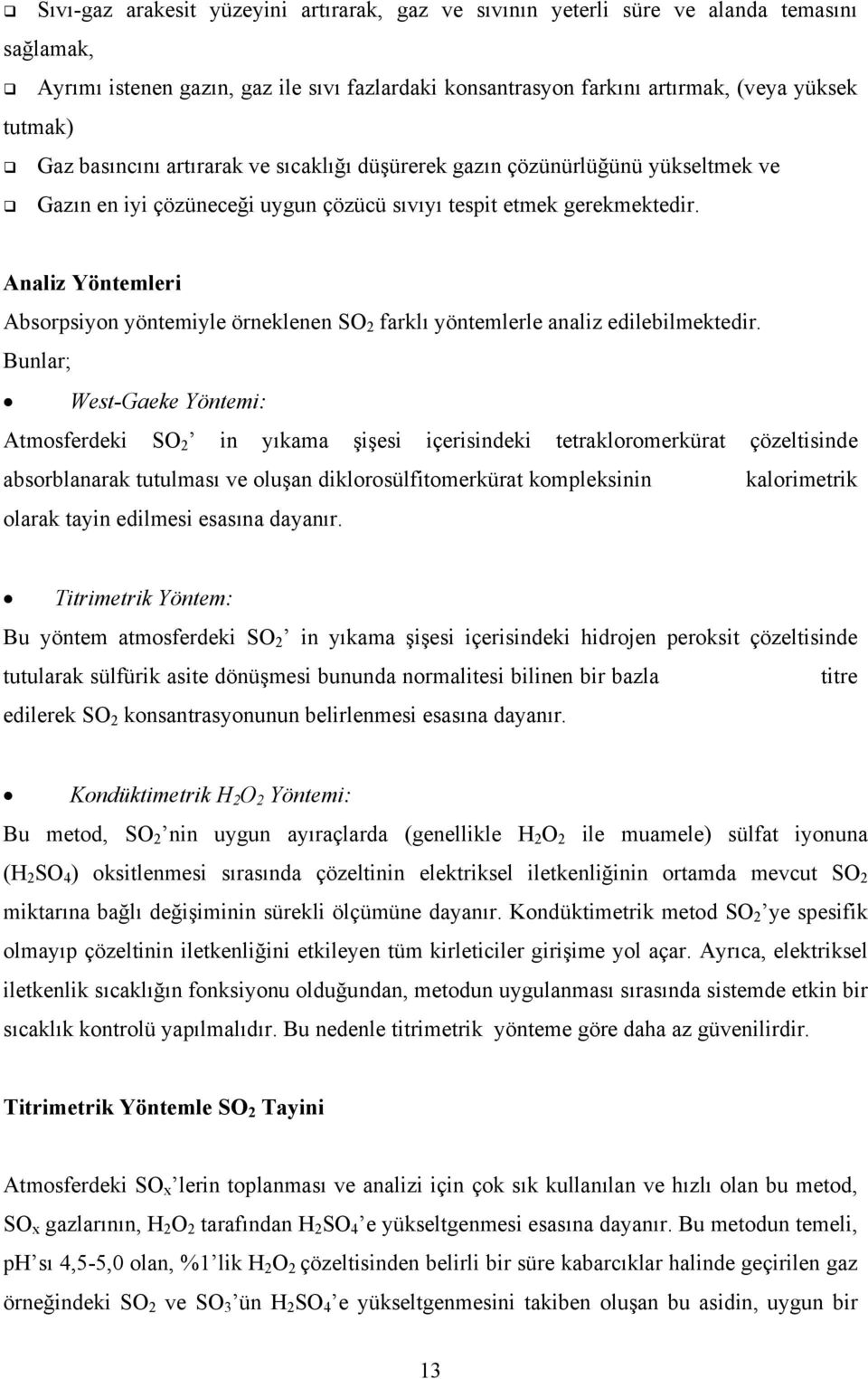 Analiz Yöntemleri Absorpsiyon yöntemiyle örneklenen SO 2 farklı yöntemlerle analiz edilebilmektedir.