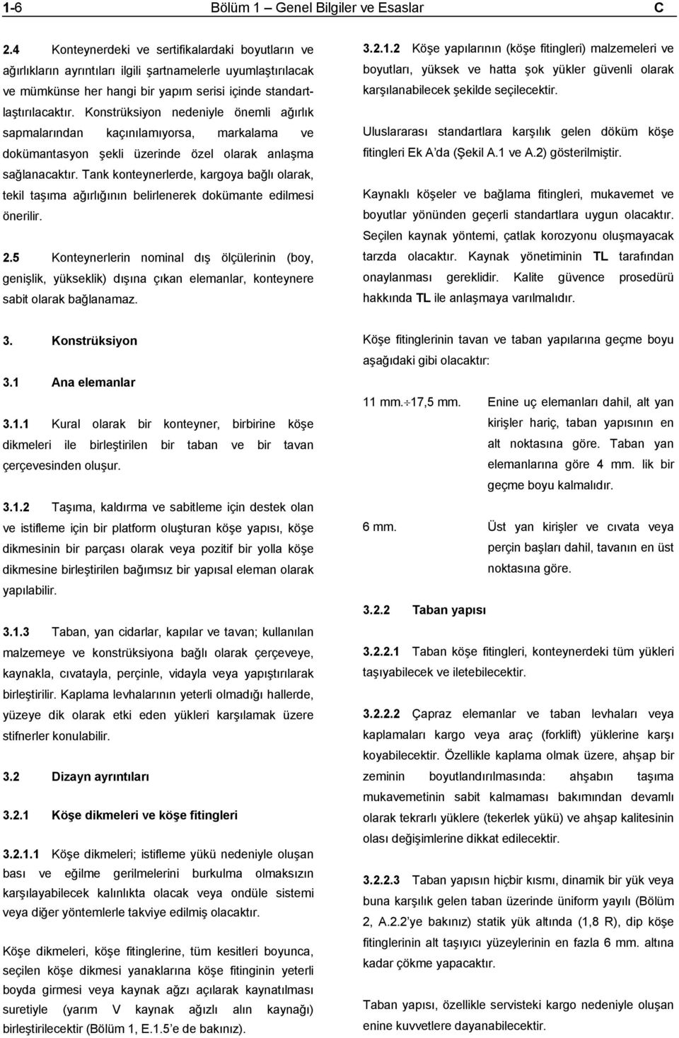 Konstrüksiyon nedeniyle önemli ağırlık sapmalarından kaçınılamıyorsa, markalama ve dokümantasyon şekli üzerinde özel olarak anlaşma sağlanacaktır.