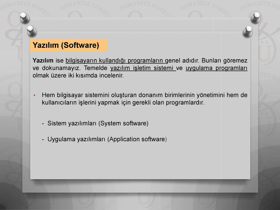 Temelde yazılım işletim sistemi ve uygulama programları olmak üzere iki kısımda incelenir.