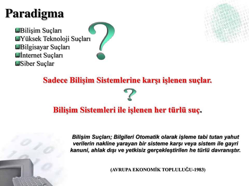 Bilişim Suçları; Bilgileri Otomatik olarak işleme tabi tutan yahut verilerin nakline yarayan bir sisteme