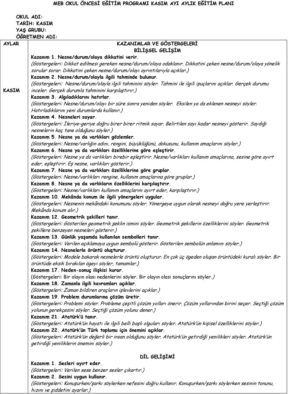 Dikkatini çeken nesne/durum/olayı ayrıntılarıyla açıklar.) Kazanım 2. Nesne/durum/olayla ilgili tahminde bulunur. (Göstergeleri: Nesne/durum/olayla ilgili tahminini söyler.