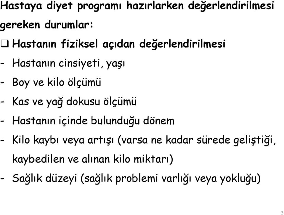 ölçümü - Hastanın içinde bulunduğu dönem - Kilo kaybı veya artışı (varsa ne kadar sürede