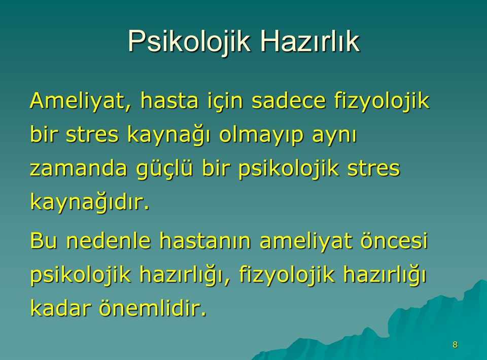 psikolojik stres kaynağıdır.