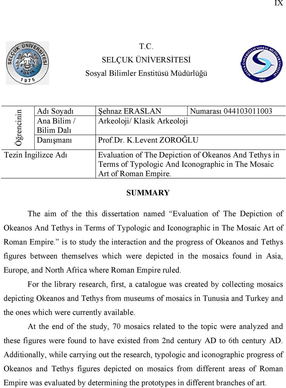 Levent ZOROĞLU Tezin İngilizce Adı Evaluation of The Depiction of Okeanos And Tethys in Terms of Typologic And Iconographic in The Mosaic Art of Roman Empire.