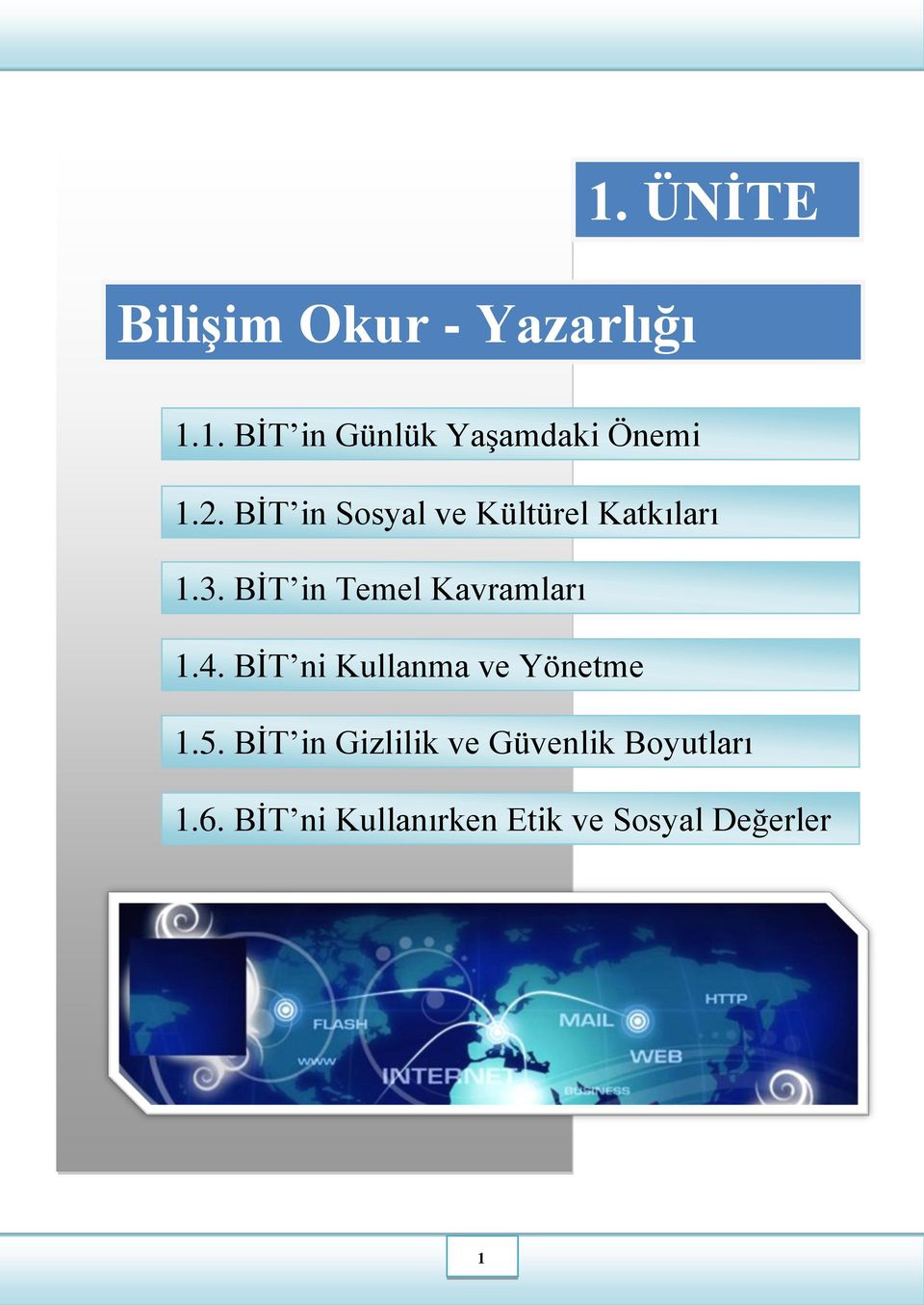 BİT in Temel Kavramları 1.4. BİT ni Kullanma ve Yönetme 1.5.