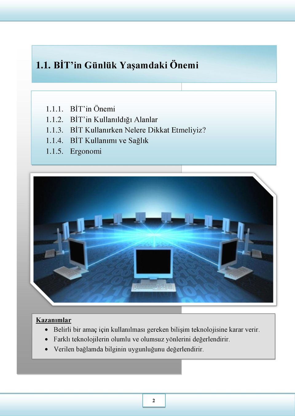 Ergonomi Kazanımlar Belirli bir amaç için kullanılması gereken bilişim teknolojisine karar verir.