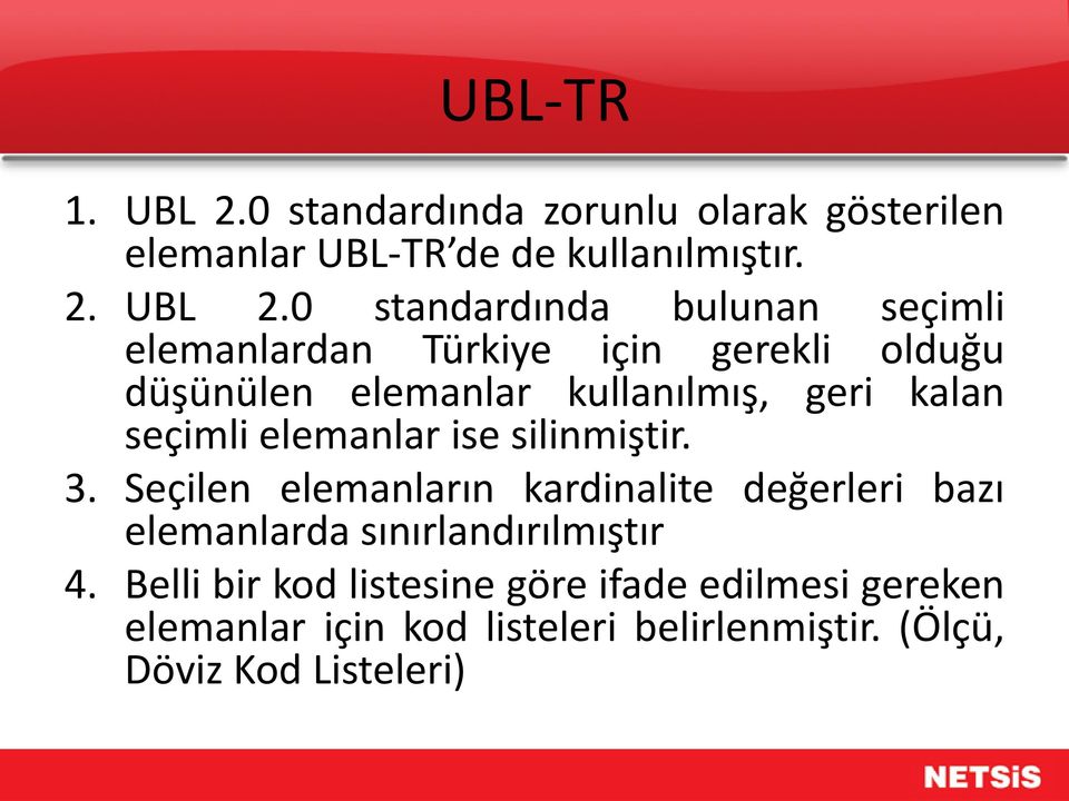 0 standardında bulunan seçimli elemanlardan Türkiye için gerekli olduğu düşünülen elemanlar kullanılmış, geri kalan