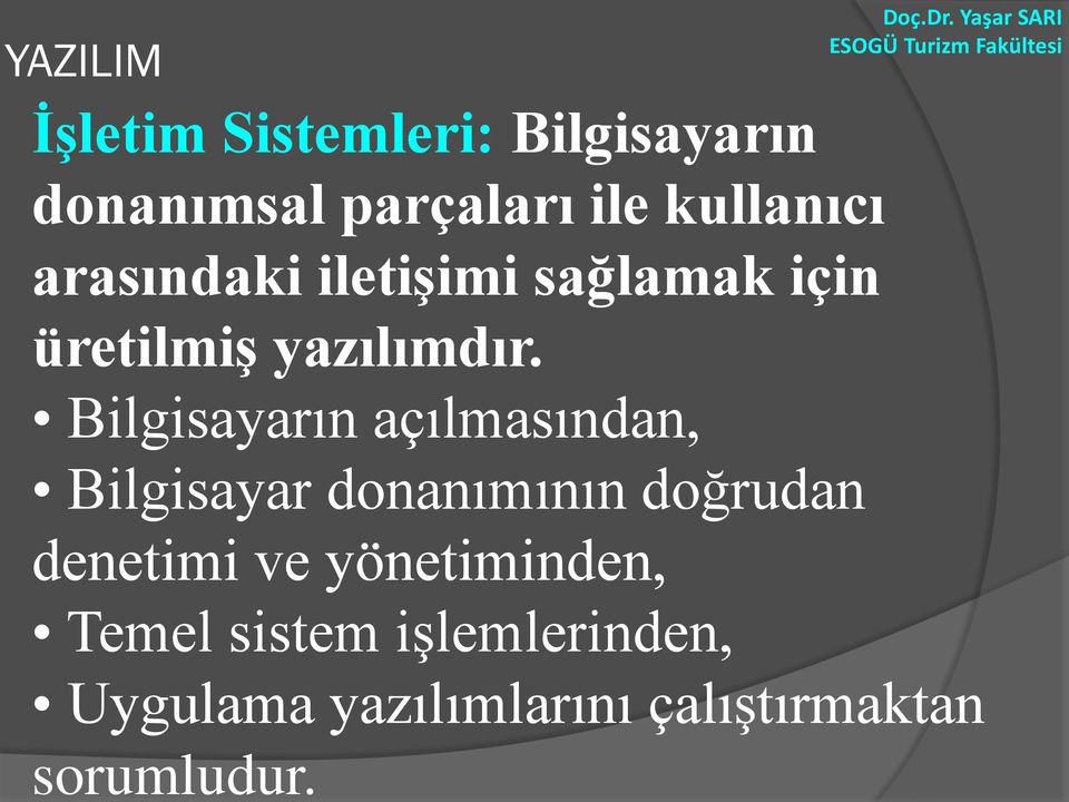 Bilgisayarın açılmasından, Bilgisayar donanımının doğrudan denetimi ve